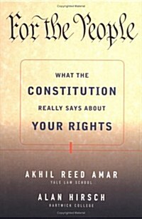 For the People: What the Constitution Really Says About Your Rights (Hardcover, First Printing)