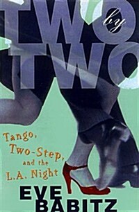 Two by Two: Tango, Two-Step, and the L.A. Night (Hardcover, 1ST)