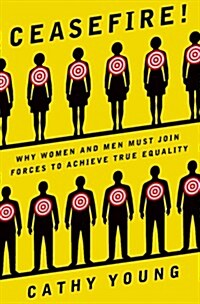 Ceasefire!: Why Women and Men Must Join Forces to Achieve True Equality (Hardcover, First Edition)