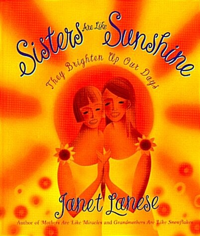 Sisters Are Like Sunshine: Every Familys Treasure (Hardcover, First Edition)