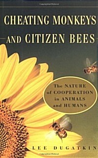 CHEATING MONKEYS AND CITIZEN BEES : The NATURE of COOPERATION in ANIMALS and HUMANS (Hardcover)