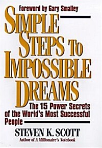 [중고] Simple Steps to Impossible Dreams: The 15 Power Secrets of the World‘s Most Successful People (Hardcover, 1St Edition)