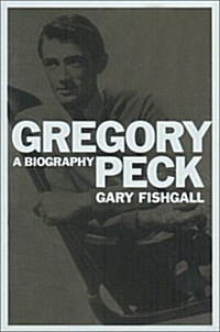 Gregory Peck : A Biography (Hardcover, 1ST)