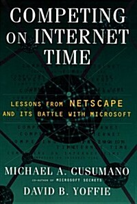 Competing on Internet Time: Lessons From Netscape & Its Battle with Microsoft (Hardcover, 1st)