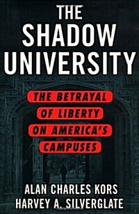 The SHADOW UNIVERSITY: The Betrayal of Liberty on Americas Campuses (Hardcover)