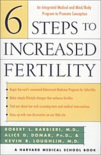 6 Steps to Increased Fertility: An Integrated Medical and Mind/Body Approach To Promote Conception (Hardcover, 1)