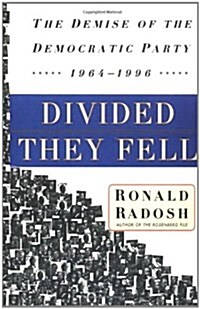 Divided They Fell: The Demise of the Democratic Party, 1964-1996 (Paperback)