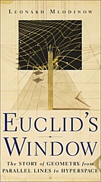 Euclids Window : The Story of  Geometry from Parallel Lines to Hyperspace (Hardcover)