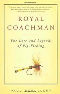 Royal Coachman: The Lore and the Legend of Fly-fishing (Paperback, Reprint)