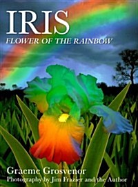 Iris: Flower Of The Rainbow (Hardcover)