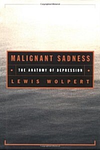 Malignant Sadness: The Anatomy of Depression (Hardcover)