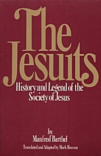 Jesuits: History and Legend of the Society of Jesus (Hardcover, 1st U.S. ed)