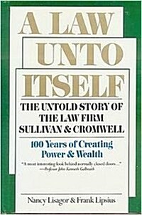 A Law Unto Itself: The Untold Story of the Law Firm of Sullivan and Cromwell (Hardcover, 1st)