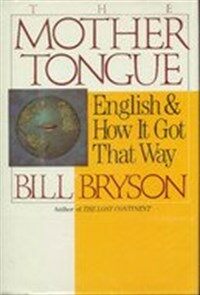 The mother tongue : English & how it got that way