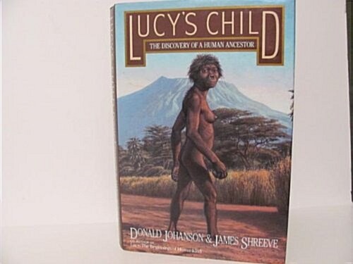 Lucys Child: The Discovery of a Human Ancestor (Hardcover, 1)