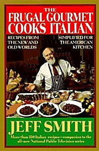 The Frugal Gourmet Cooks Italian: Recipes from the New and Old Worlds, Simplified for the American Kitchen (Hardcover, 1st)