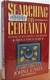 Searching for Certainty: What Scientists Can Know About the Future (Hardcover, 1st)