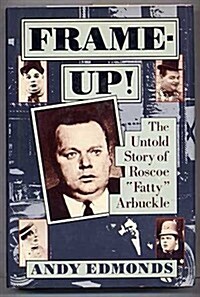 Frame-Up!: The Untold Story of Roscoe Fatty Arbuckle (Hardcover, 1st)