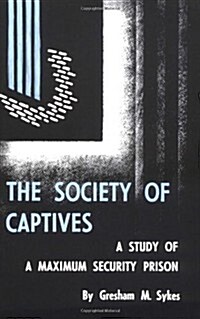 The Society of Captives: A Study of a Maximum Security Prison (Paperback)