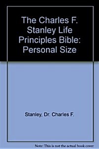 The Charles F. Stanley Life Principles Bible: Personal Size (Hardcover)