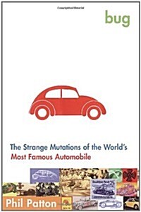 Bug: The Strange Mutations of the Worlds Most Famous Automobile (Hardcover, 1)