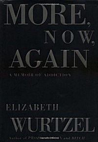 More, Now, Again: A Memoir of Addiction (Hardcover, First Edition, Deckle Edge)