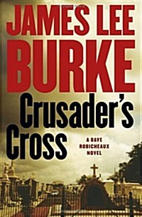 [중고] Crusaders Cross: A Dave Robicheaux Novel (Dave Robicheaux Mysteries) (Hardcover, First Edition)