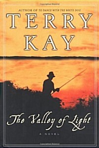 The Valley of Light: A Novel (Kay, Terry) (Hardcover, 1, Deckle Edge)