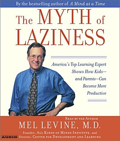 The Myth of Laziness: Americas Top Learning Expert Shows How Kids--and Parents--Can Become more Productive (Audio CD, Abridged)