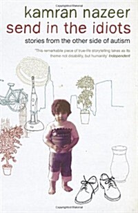 Send in the Idiots : Stories from the Other Side of Autism (Paperback, New ed)