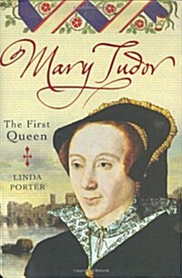 Mary Tudor : The First Queen (Hardcover)