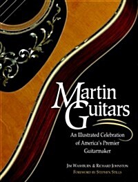 Martin Guitars - An Illustrated Celebration of Americas Premier Guitarmaker (Hardcover, Ill)