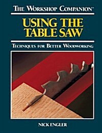 Using the Table Saw (Workshop Companion (Readers Digest)) (Paperback)