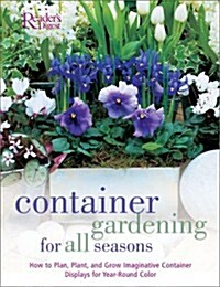 Container Gardening for all Seasons: How to Plan, Plant and Grow Container Displays for Year Round Color (Hardcover)