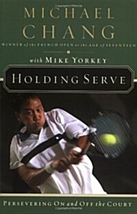 Holding Serve Persevering On And Off The Court (Hardcover, First Edition)