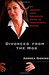 Divorced from the Mob: My Journey from Organized Crime to Independent Woman (Hardcover, 1st Carroll & Graf Ed)
