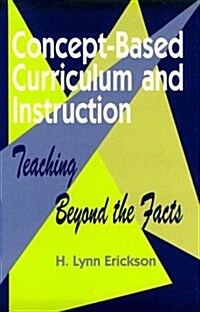Concept-Based Curriculum and Instruction: Teaching Beyond the Facts (Paperback)