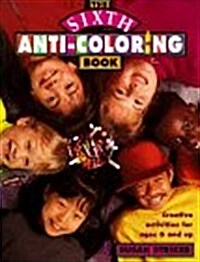 The Sixth Anti-Coloring Book: Creative Activities for Ages 6 and Up (Paperback)