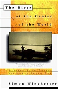 The River at the Center of the World: A Journey Up the Yangtze, and Back in Chinese Time (Paperback)