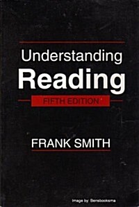Understanding Reading: A Psycholinguistic Analysis of Reading and Learning To Read (Paperback, 5)