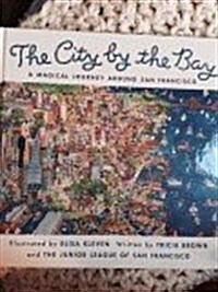 The City by the Bay: A Magical Journey Around San Francisco (Hardcover, First Edition)