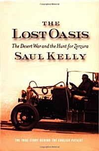 The Lost Oasis: The Desert War And The Hunt For Zerzura (Hardcover)