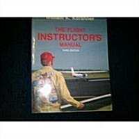 The Flight Instructors Manual (Paperback, 3rd)