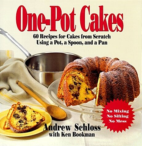 One Pot Cakes: 60 Recipes for Cakes from Scratch Using a Pot, a Spoon, and a Pan (Hardcover, 1st)