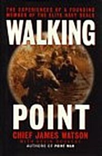 Walking Point: The Experiences of a Founding Member of the Elite Navy Seals (Hardcover, 1st)