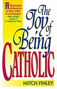 The Joy of Being Catholic (Paperback)