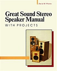 Great Sound Stereo Speaker Manual: With Projects (Paperback)