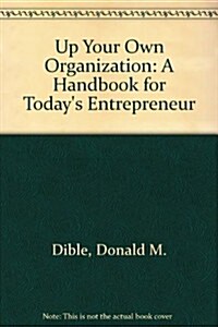 Up Your Own Organization: A Handbook for Todays Entrepreneur (Paperback, Rev Sub)