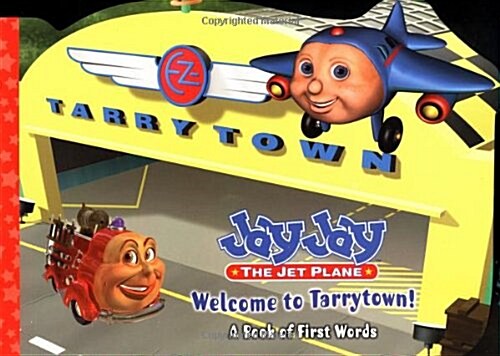 Welcome to Tarrytown: A Book of First Words (Jay Jay the Jet Plane) (Board book)