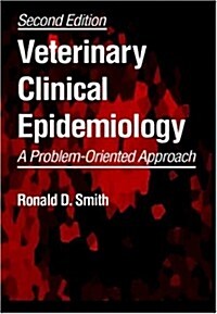 Veterinary Clinical Epidemiology: A Problem-Oriented Approach, Second Edition (Hardcover, 2nd)
